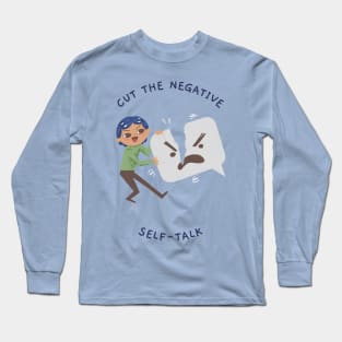 cut the negative self talk Long Sleeve T-Shirt